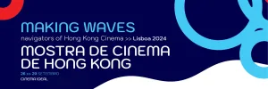 Cinema de Hong Kong revela-se no Cinema Ideal em Lisboa de 26 a 29 de setembro