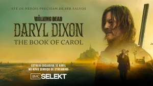 ‘The Walking Dead: Daryl Dixon – The Book of Carol’ – estreia AMC SELEKT
