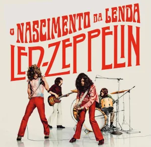 Led Zeppelin – O Nascimento da Lenda