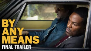 By Any Means – Trailer